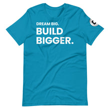 Load image into Gallery viewer, Dream Big. Build Bigger. Limited Edition Unisex T-shirt