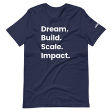 Load image into Gallery viewer, Dream. Build. Scale. Impact. Limited Edition T-Shirt