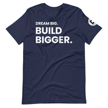 Load image into Gallery viewer, Dream Big. Build Bigger. Limited Edition Unisex T-shirt