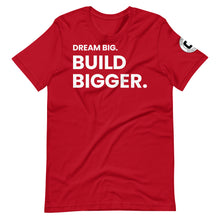 Load image into Gallery viewer, Dream Big. Build Bigger. Limited Edition Unisex T-shirt