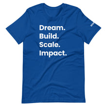Load image into Gallery viewer, Dream. Build. Scale. Impact. Limited Edition T-Shirt