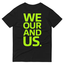 Load image into Gallery viewer, We Our and Us. Bold T-Shirt
