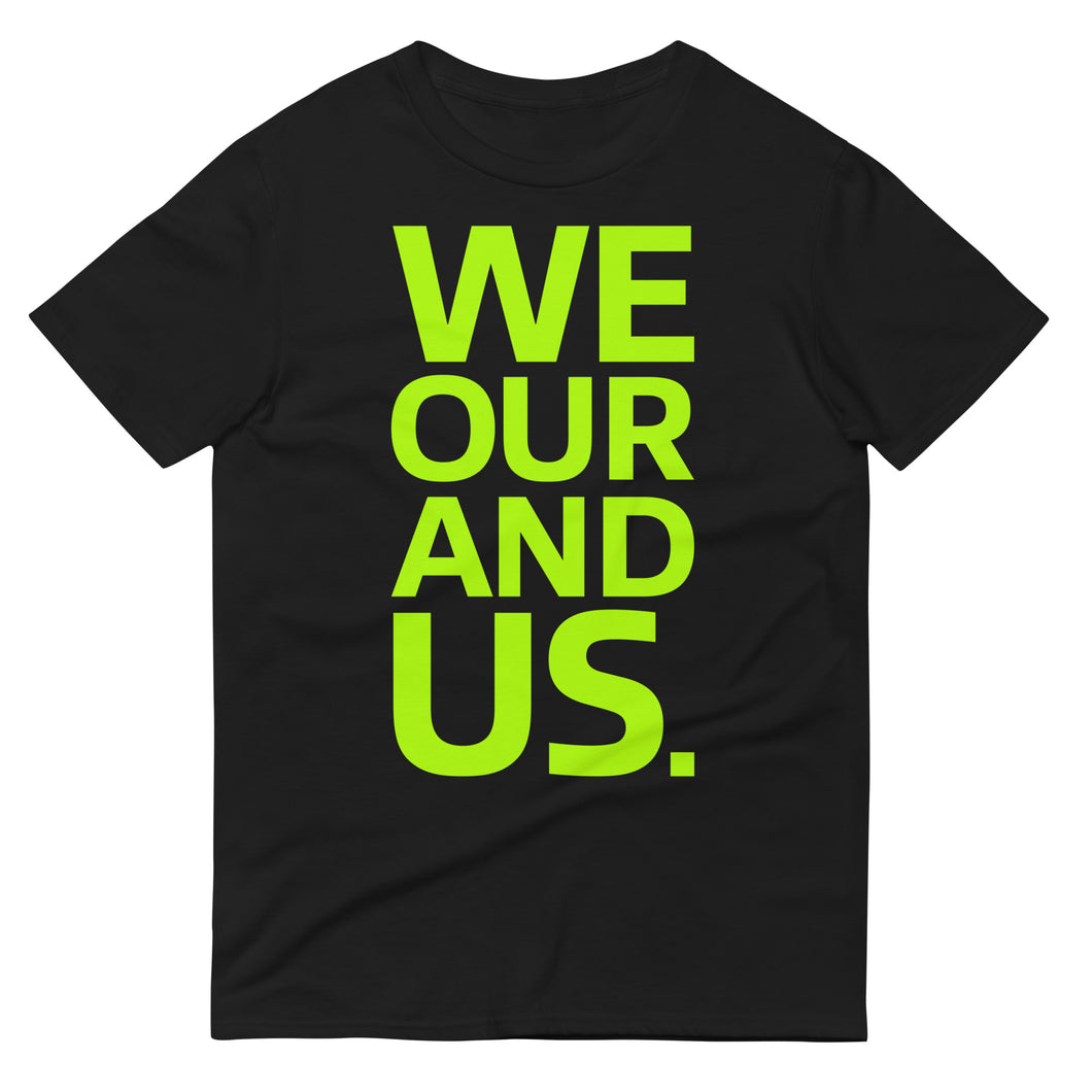 We Our and Us. Bold T-Shirt