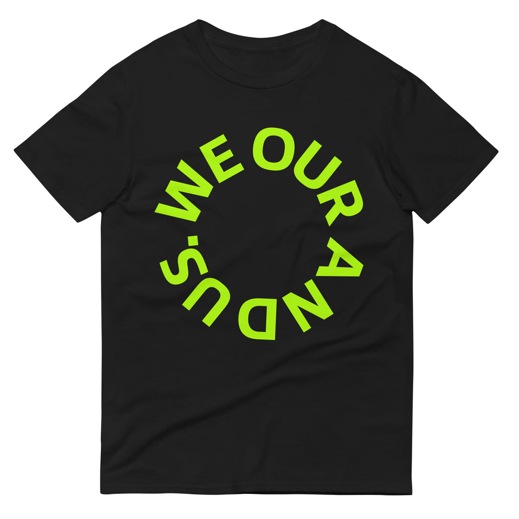 We Our and Us. Solidarity T-Shirt