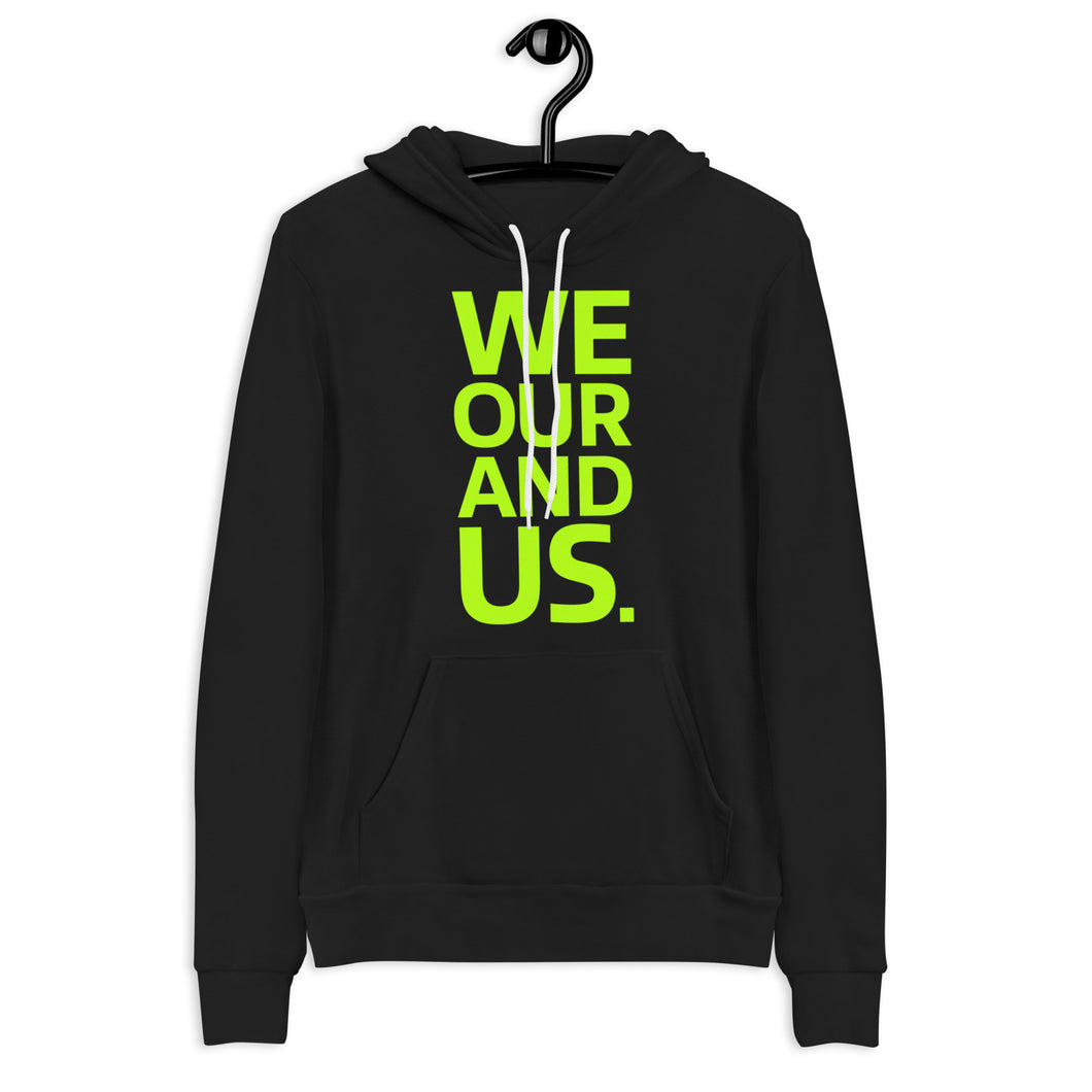 We Our and Us. Bold Unisex Hoodie