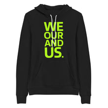 Load image into Gallery viewer, We Our and Us. Bold Unisex Hoodie
