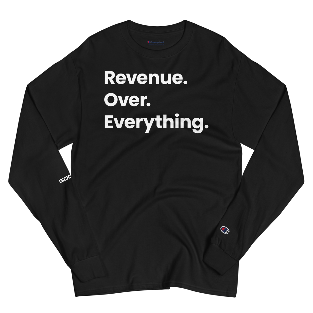 Revenue Over Everything Long Sleeve Shirt [Limited Edition]
