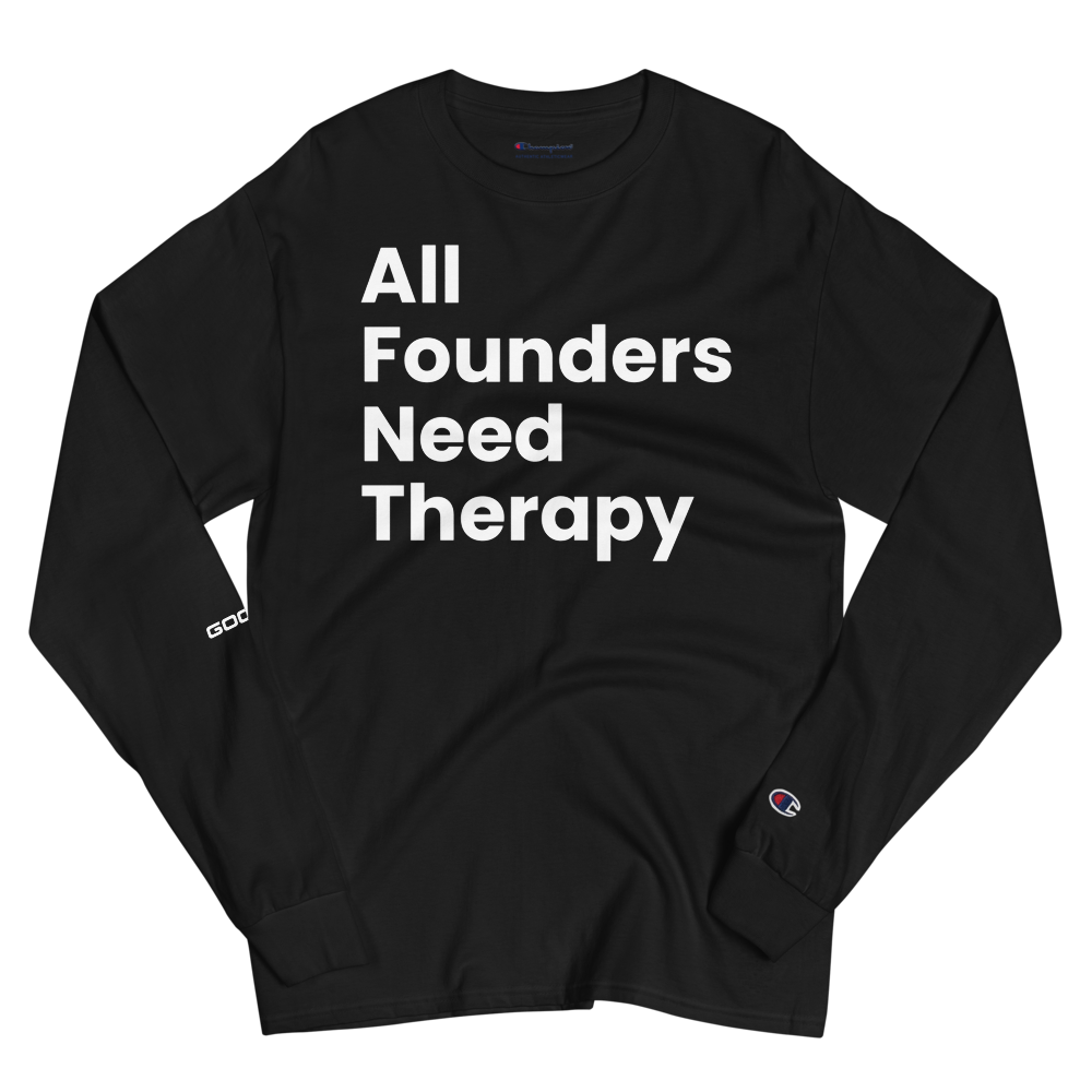 All Founders Need Therapy Long Sleeve Shirt [Limited Edition]