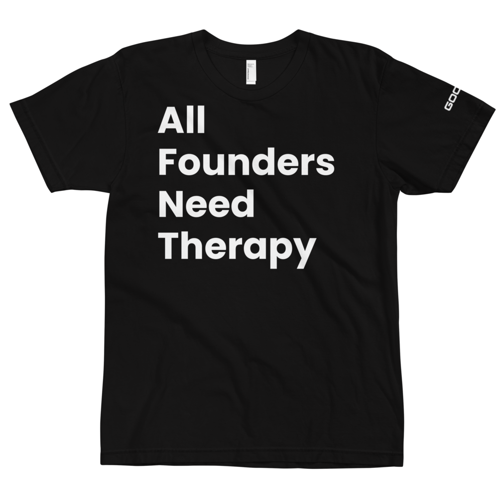 All Founders Need Therapy T-Shirt [Limited Edition]