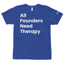 Load image into Gallery viewer, All Founders Need Therapy T-Shirt [Limited Edition]

