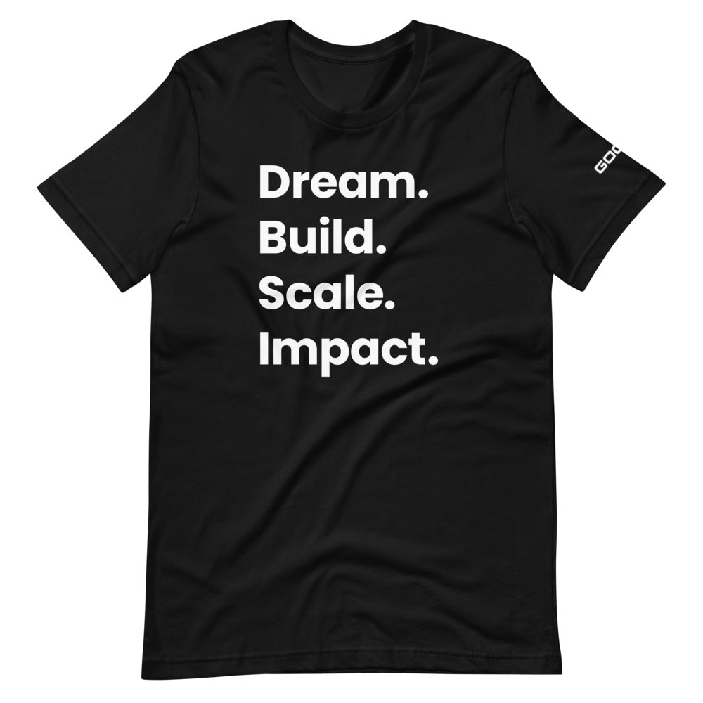 Dream. Build. Scale. Impact. Limited Edition T-Shirt